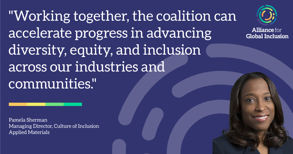 Photo of Pamela Sherman, Managing Director of Culture of Inclusion at Applied Materials, alongside the text "Working together, the coalition can accelerate progress in advancing diversity, equity, and inclusion across our industries and communities." and the Alliance For Global Inclusion combination mark, horizontal rectangle