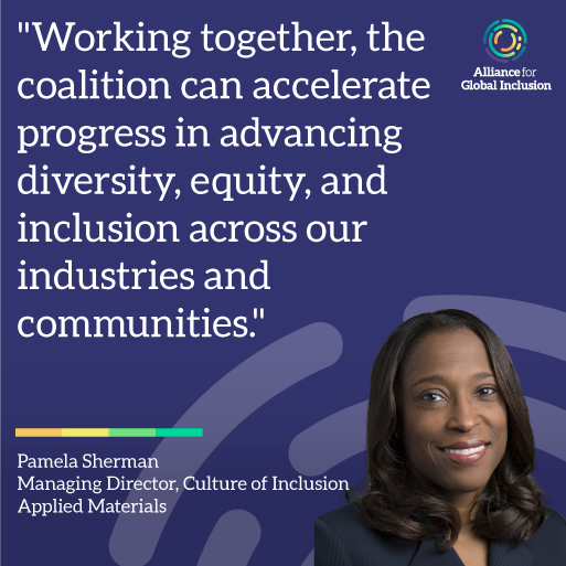 Photo of Pamela Sherman, Managing Director of Culture of Inclusion at Applied Materials, alongside the text "Working together, the coalition can accelerate progress in advancing diversity, equity, and inclusion across our industries and communities." and the Alliance For Global Inclusion combination mark, square