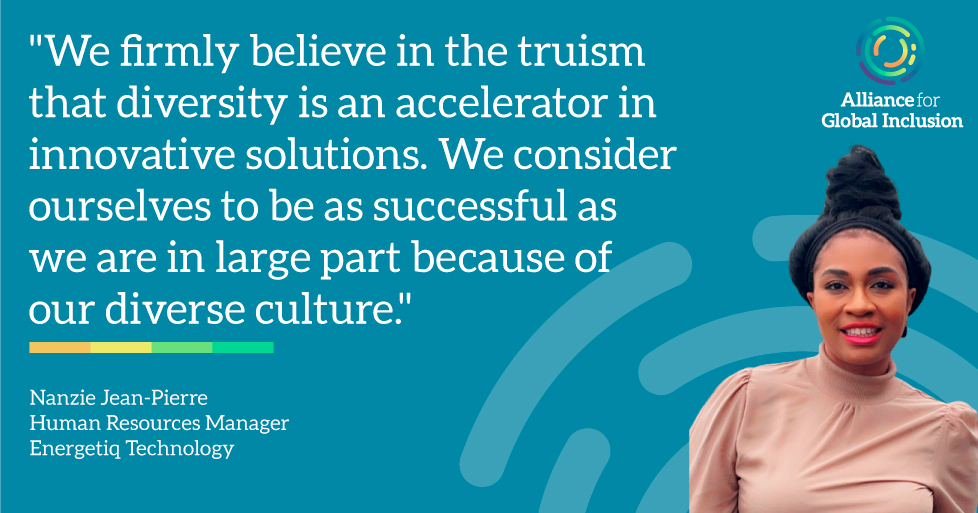 Photo of Nanzie Jean-Pierre, Human Resources Manager at Energetiq Technology, alongside the text "We firmly believe in the truism that diversity is an accelerator in innovative solutions.  We consider ourselves to be as successful as we are in a large part because of our diverse culture." and the Alliance For Global Inclusion combination mark, horizontal